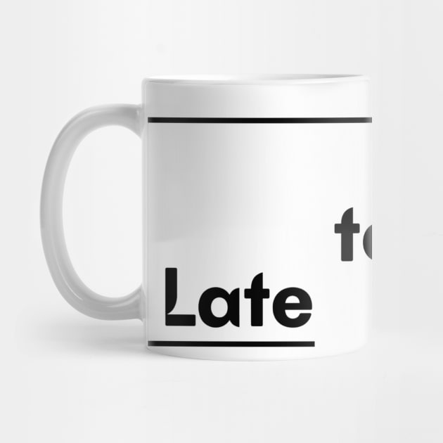 Motivational Saying Never to Late design by PositiveMindTee